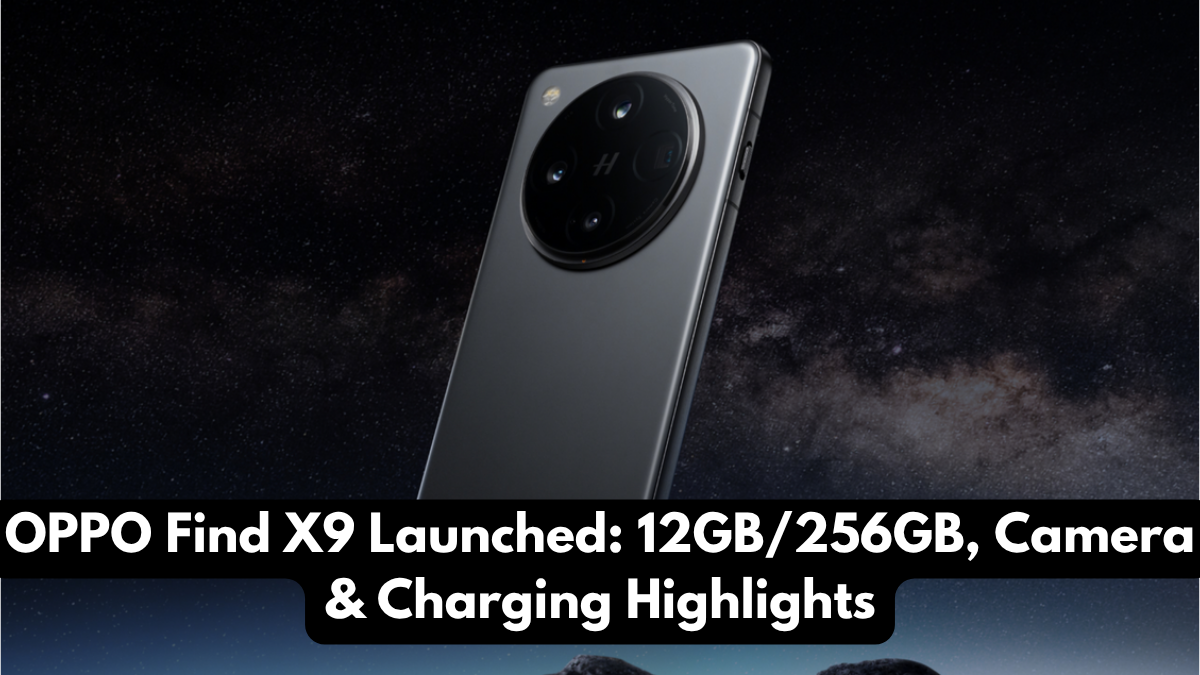 OPPO Find X9 Launched: 12GB/256GB, Camera & Charging Highlights