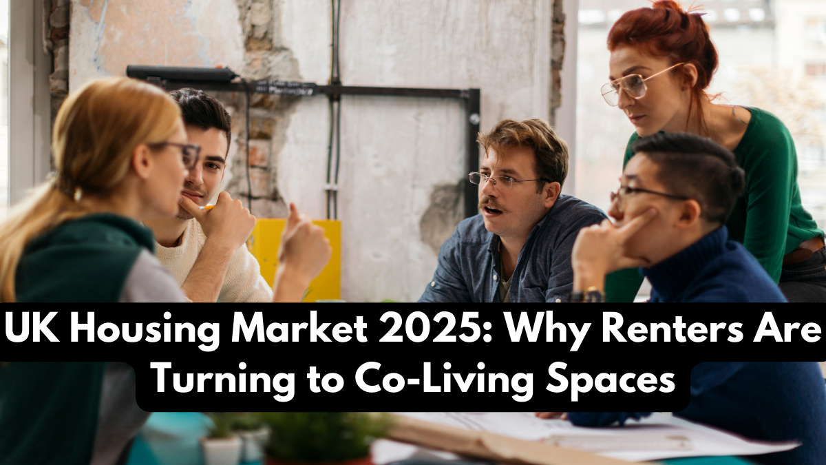 UK Housing Market 2025: Why Renters Are Turning to Co-Living Spaces