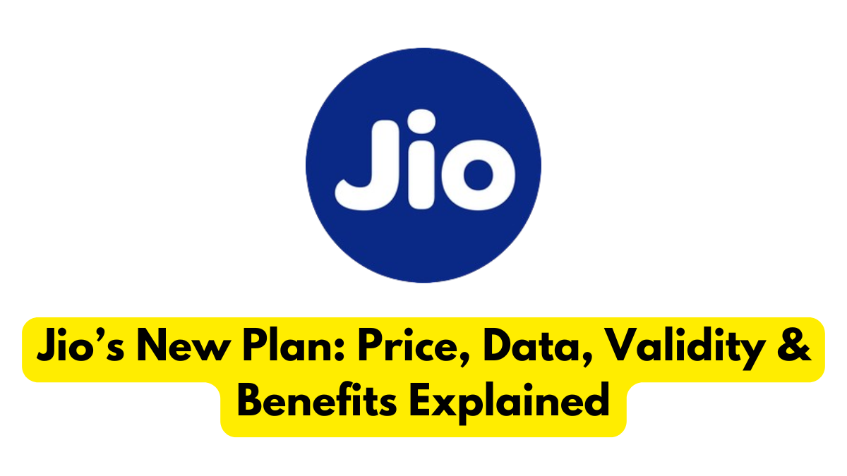 Jio’s New Plan: Price, Data, Validity & Benefits Explained