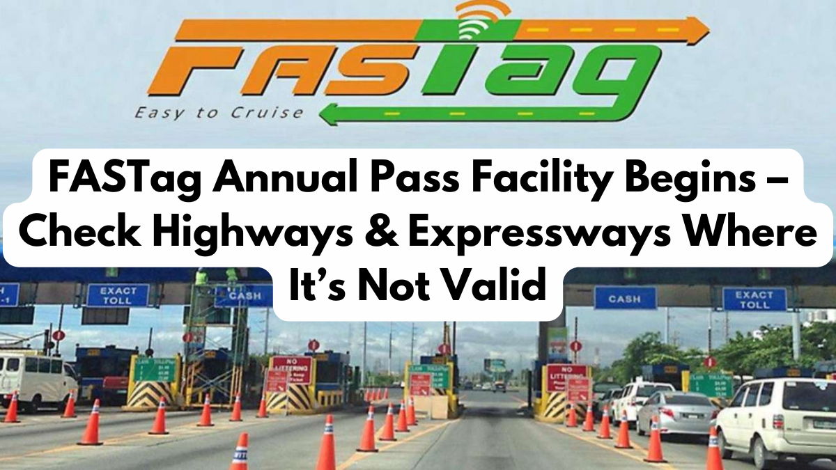 FASTag Annual Pass Facility Begins – Check Highways & Expressways Where It’s Not Valid