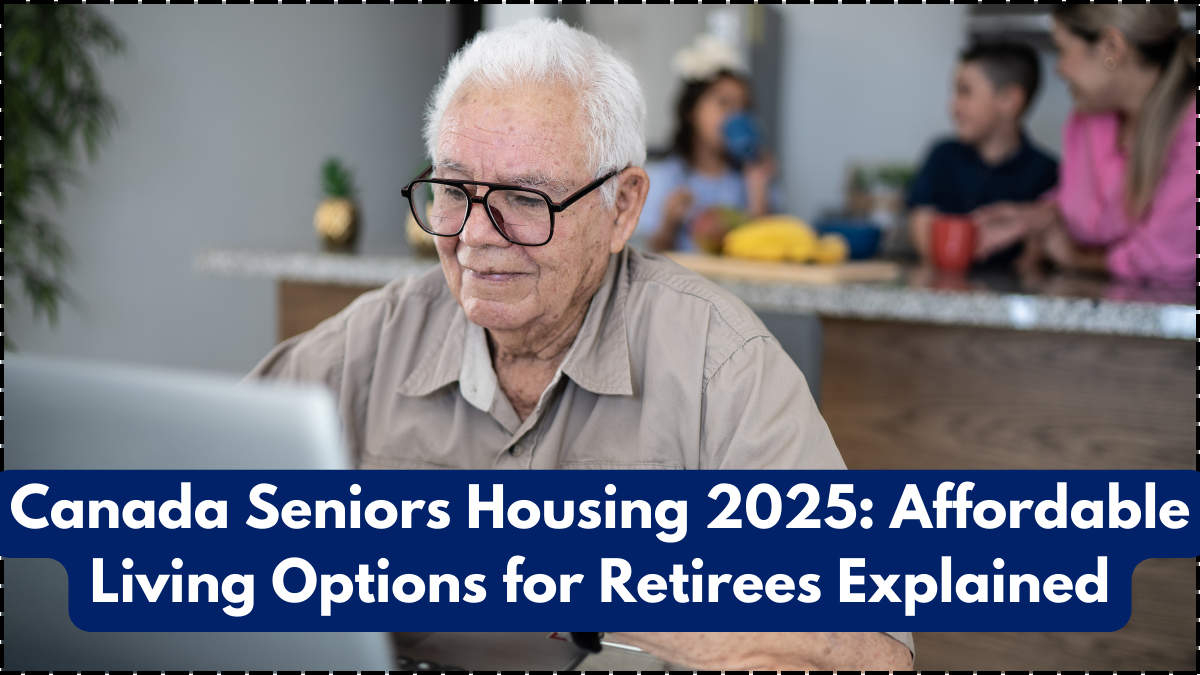 Canada Seniors Housing 2025: Affordable Living Options for Retirees Explained