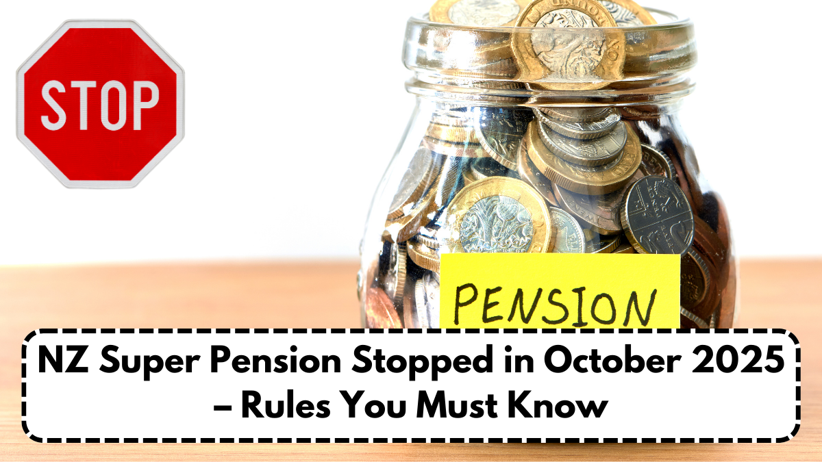 NZ Super Pension Stopped in October 2025 – Rules You Must Know