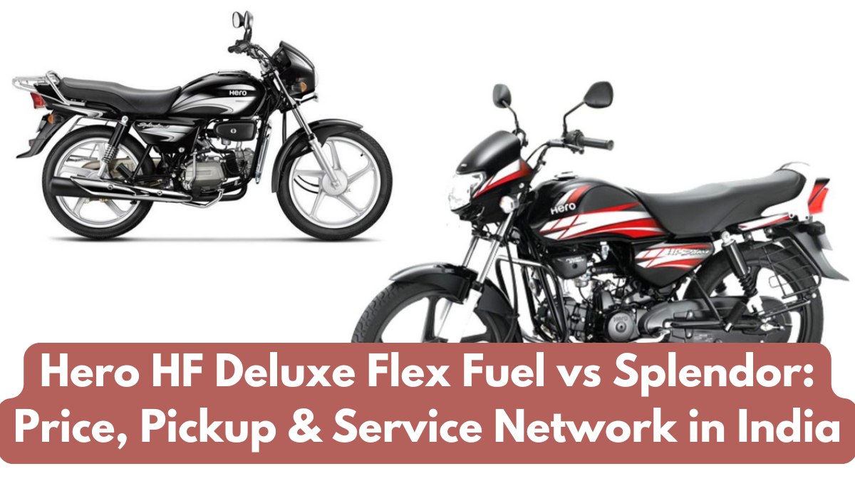 Hero HF Deluxe Flex Fuel vs Splendor: Price, Pickup & Service Network in India
