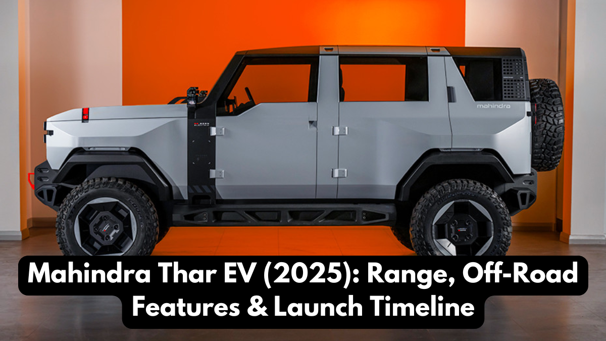 Mahindra Thar EV (2025): Range, Off-Road Features & Launch Timeline