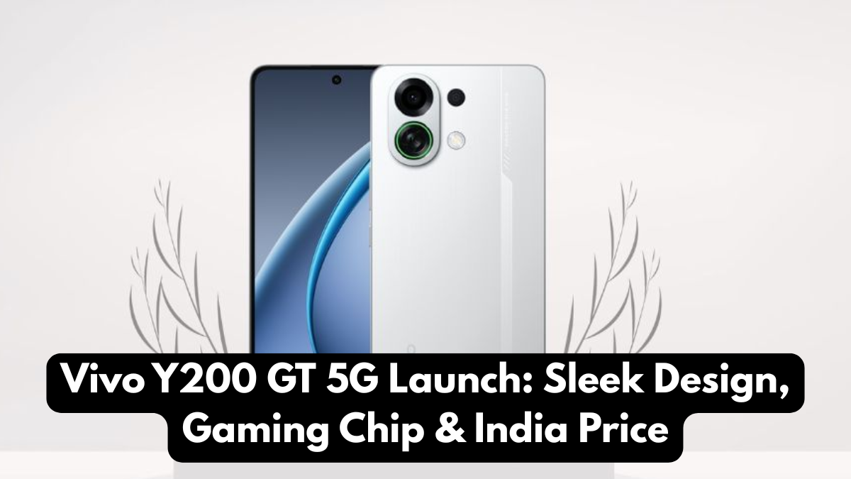 Vivo Y200 GT 5G Launch: Sleek Design, Gaming Chip & India Price