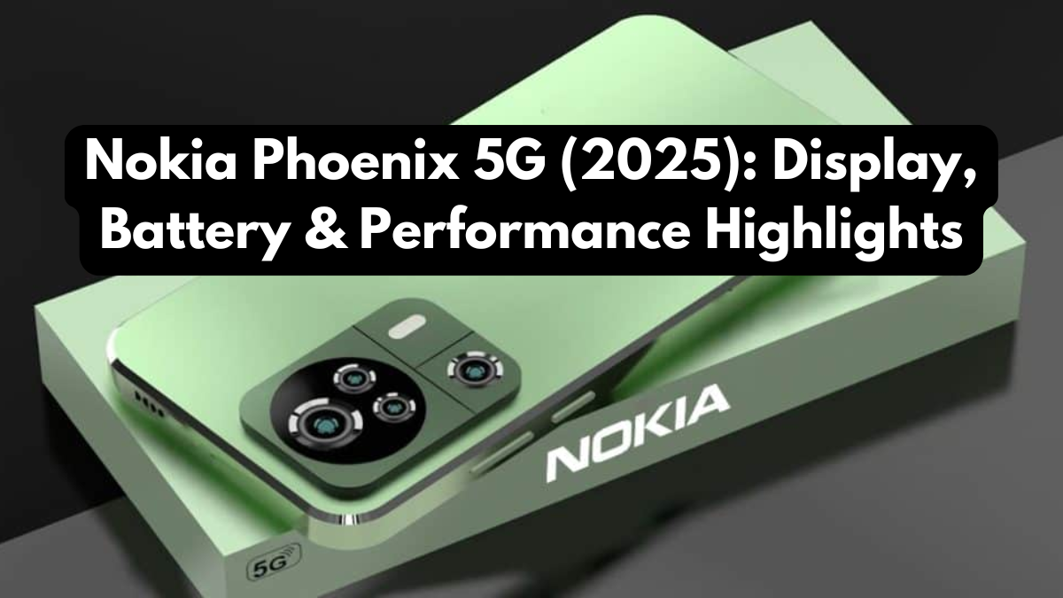 Nokia Phoenix 5G (2025): Display, Battery & Performance Highlights