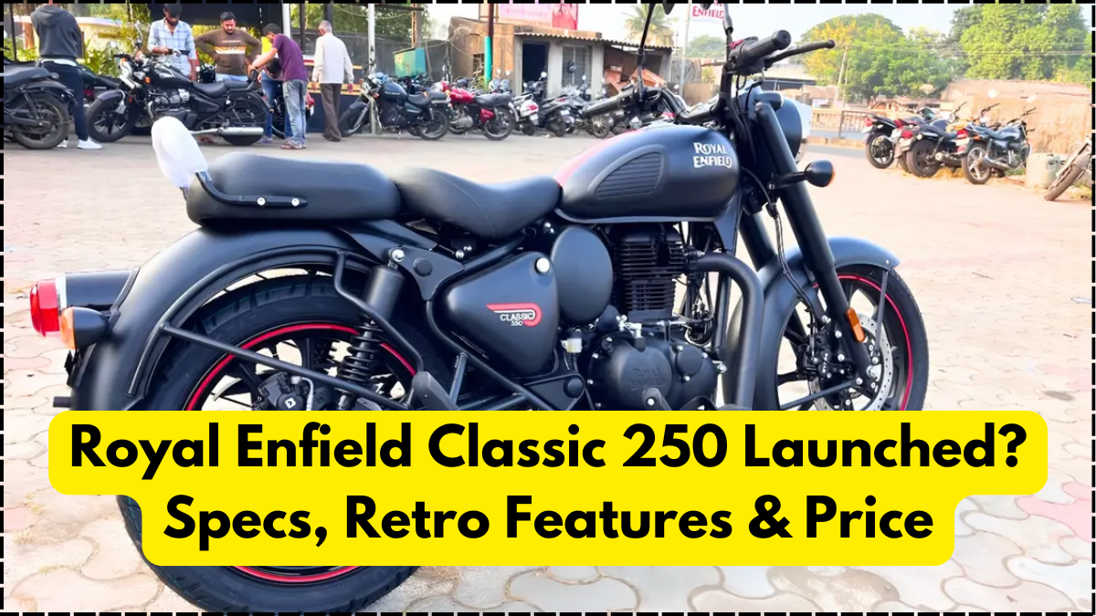 Royal Enfield Classic 250 Launched? Specs, Retro Features & Price