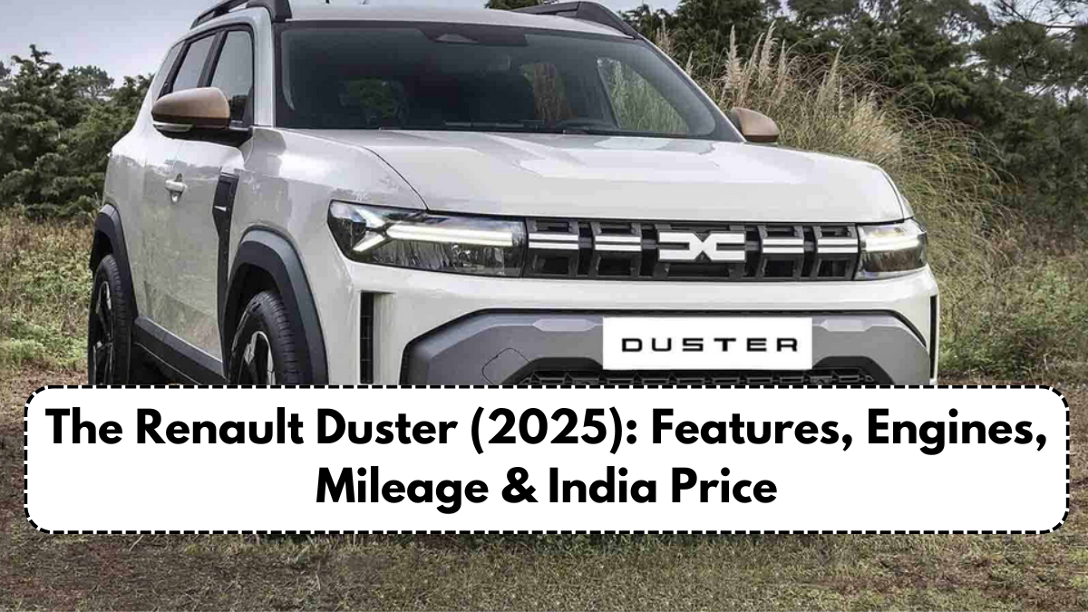 The Renault Duster (2025): Features, Engines, Mileage & India Price