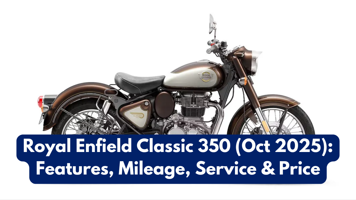 Royal Enfield Classic 350 (Oct 2025): Features, Mileage, Service & Price