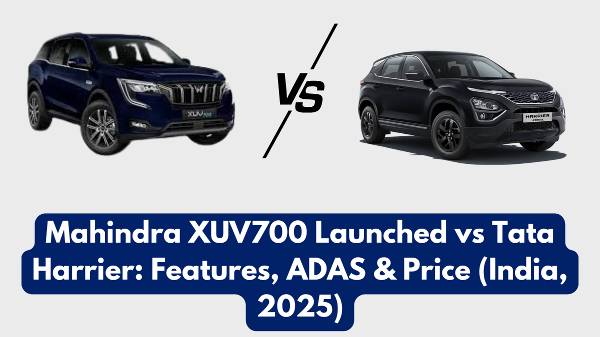 Mahindra XUV700 Launched vs Tata Harrier: Features, ADAS & Price (India, 2025)