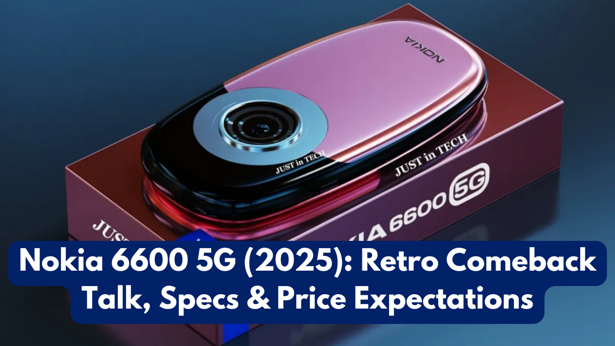 Nokia 6600 5G (2025): Retro Comeback Talk, Specs & Price Expectations
