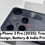 Nothing Phone 3 Pro (2025): Transparent Design, Battery & India Price