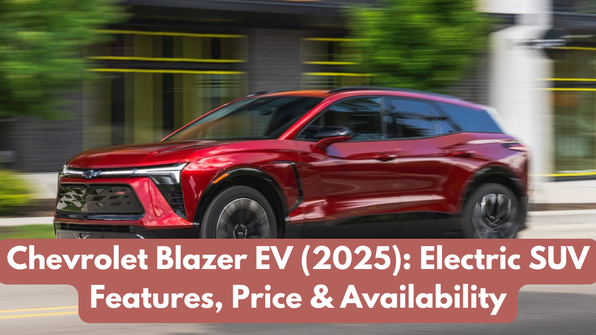 Chevrolet Blazer EV (2025): Electric SUV Features, Price & Availability