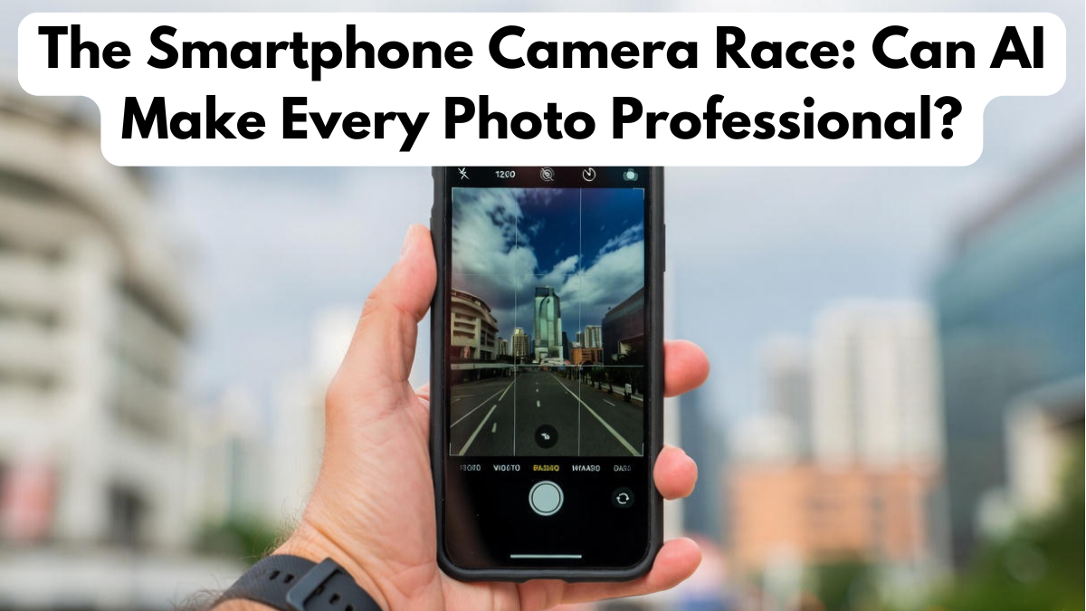 The Smartphone Camera Race: Can AI Make Every Photo Professional?