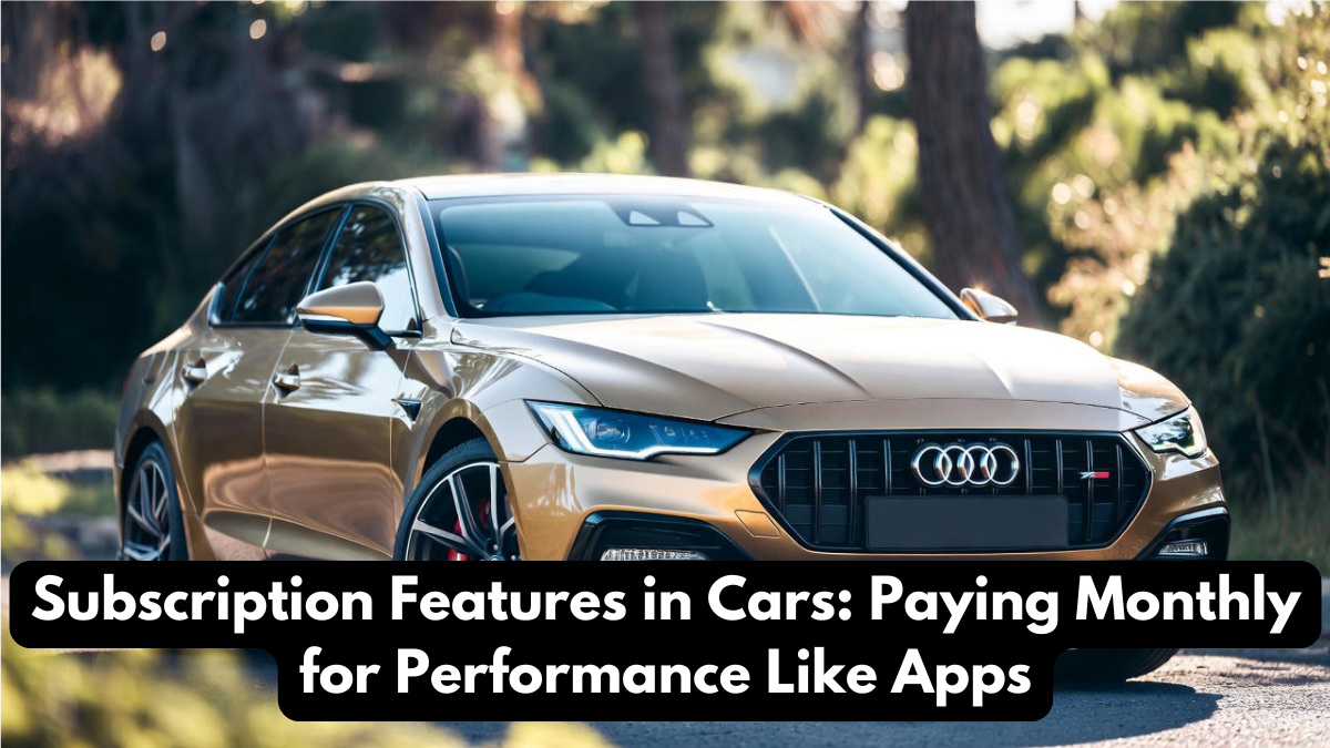 Subscription Features in Cars: Paying Monthly for Performance Like Apps