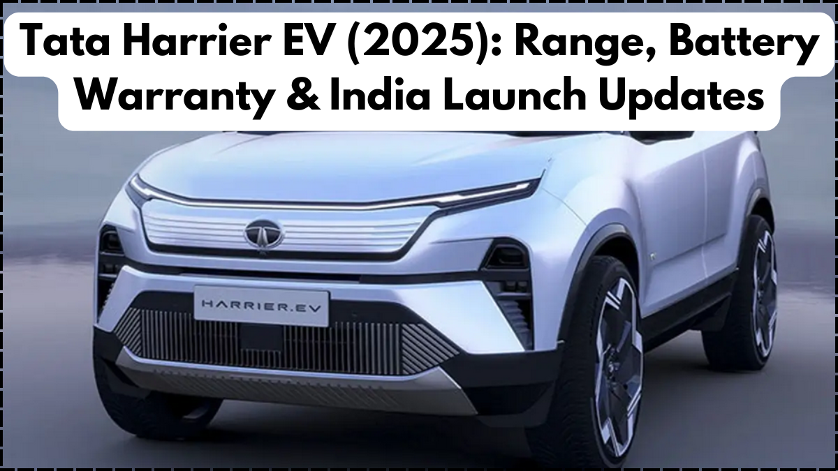 Tata Harrier EV (2025): Range, Battery Warranty & India Launch Updates