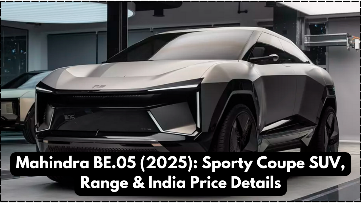 Mahindra BE.05 (2025): Sporty Coupe SUV, Range & India Price Details