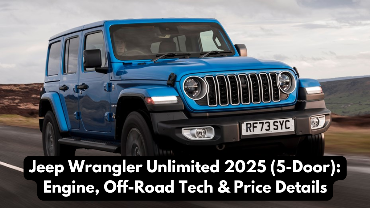 Jeep Wrangler Unlimited 2025 (5-Door): Engine, Off-Road Tech & Price Details