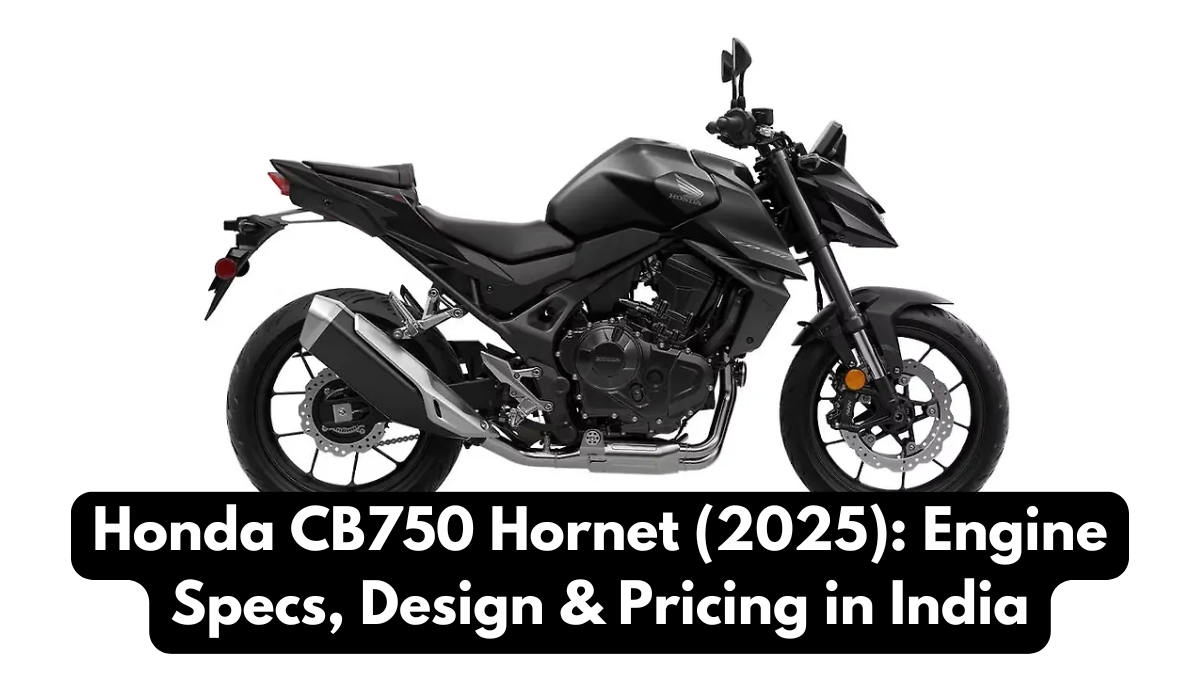 Honda CB750 Hornet (2025): Engine Specs, Design & Pricing in India