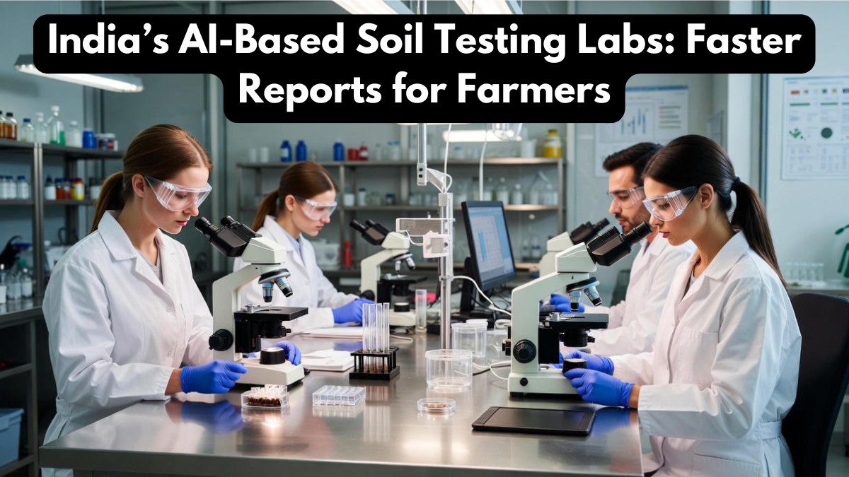 India’s AI-Based Soil Testing Labs: Faster Reports for Farmers