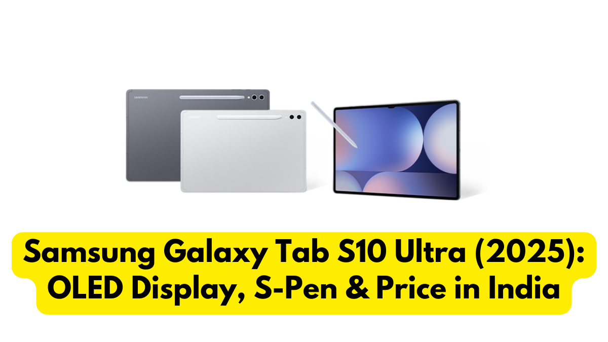 Samsung Galaxy Tab S10 Ultra (2025): OLED Display, S-Pen & Price in India