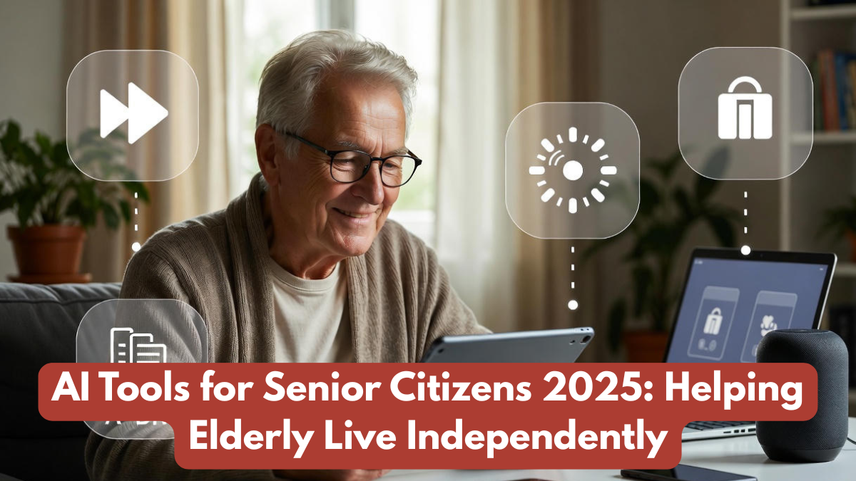 AI Tools for Senior Citizens 2025: Helping Elderly Live Independently