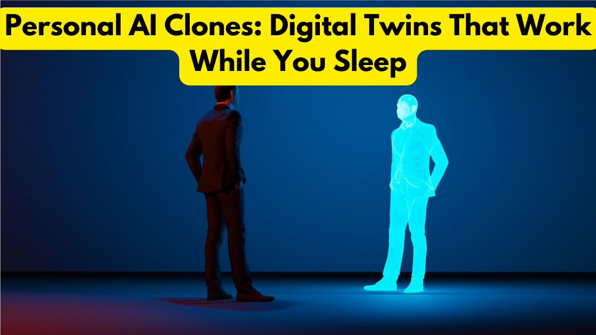 Personal AI Clones: Digital Twins That Work While You Sleep