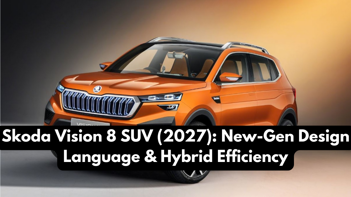 Skoda Vision 8 SUV (2027): New-Gen Design Language & Hybrid Efficiency