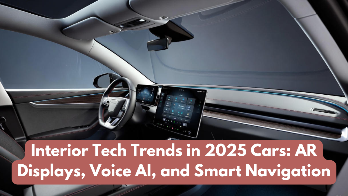 Interior Tech Trends in 2025 Cars: AR Displays, Voice AI, and Smart Navigation
