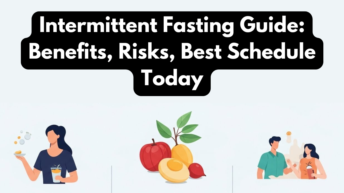 Intermittent Fasting Guide: Benefits, Risks, Best Schedule Today