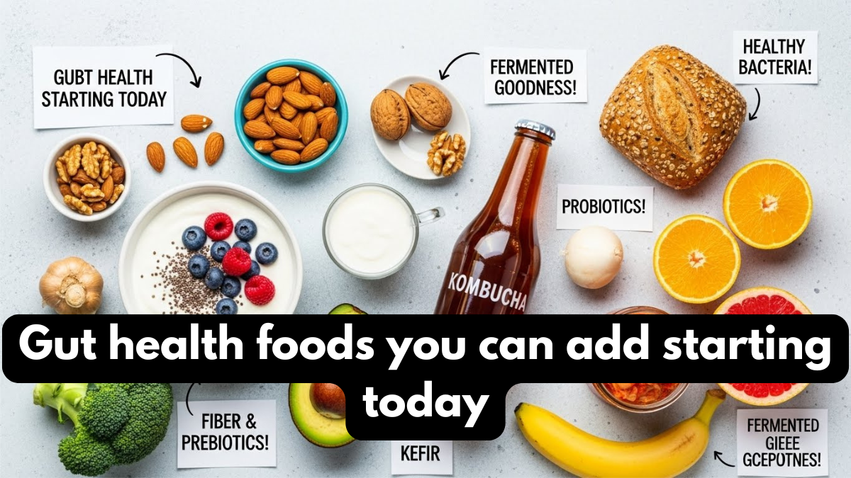Gut health foods you can add starting today
