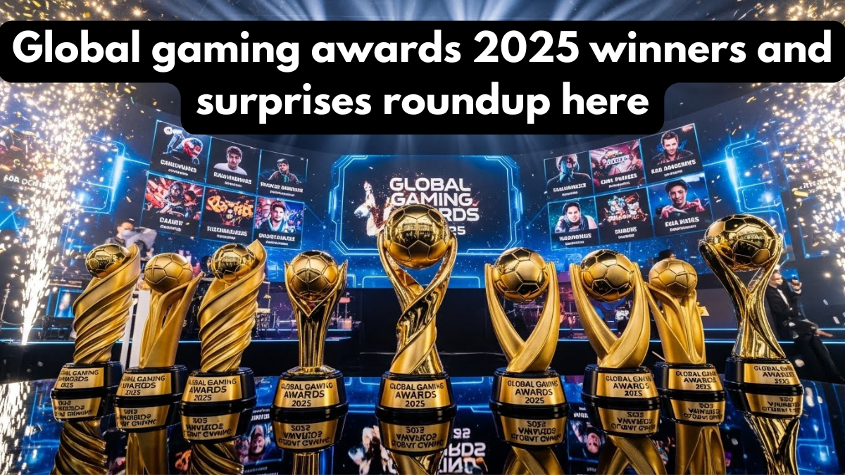 Global gaming awards 2025 winners and surprises roundup here