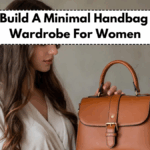 How To Build A Minimal Handbag Capsule Wardrobe For Women