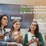 The Growing Demand For Ethical Influencers In Brand Marketing