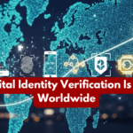 How Digital Identity Verification Is Evolving Worldwide
