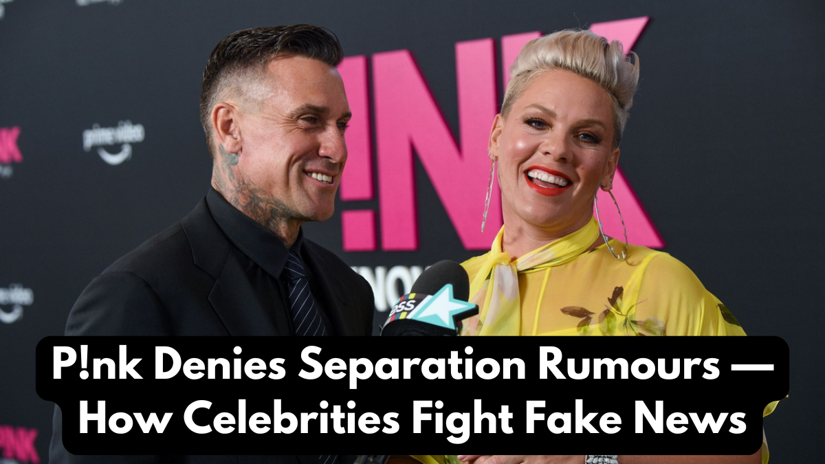 P!nk Denies Separation Rumours — How Celebrities Fight Fake News
