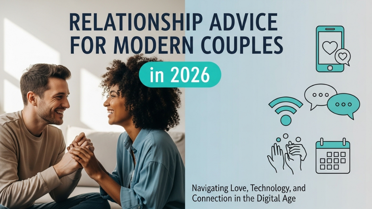 Relationship Advice for Modern Couples in 2026