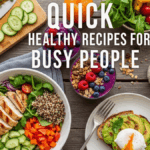 Quick Healthy Recipes for Busy People