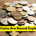 Why Coins Are Round Explained